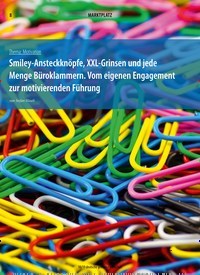 Titelbild der Ausgabe 10/2019 von Thema: Motivation: Smiley-Ansteckknöpfe, XXL-Grinsen und jede Menge Büroklammern. Vom eigenen Engagement zur motivierenden Führung. Zeitschriften als Abo oder epaper bei United Kiosk online kaufen.
