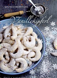 Titelbild der Ausgabe 30/2018 von GRUNDZUBEREITUNG: Vanillekipferl. Zeitschriften als Abo oder epaper bei United Kiosk online kaufen.