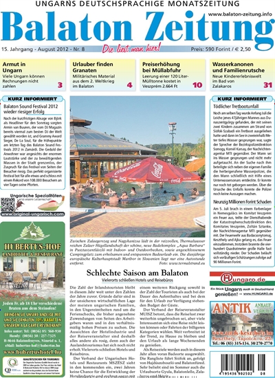 Balaton Zeitung - epaper Titelbild Ausgabe 8/2012 Titelbild von Balaton Zeitung - epaper. In der Ausgabe 8/2012 geht es um die Themen: Schlechte Saison am Balaton. Lesen Sie gerne Zeitungsabos? Dann empfehlen wir Ihnen Balaton Zeitung - epaper als digitales Abo (eAbo) und Einzelheft zum sofort Loslesen oder als Geschenkabo zum Vorbestellen.