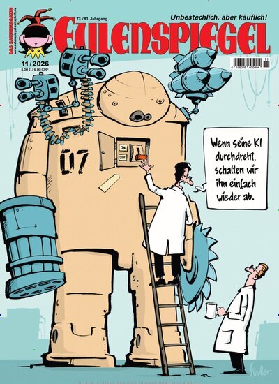 Titelbild der Ausgabe 11/2026 von Das Satiremagazin EULENSPIEGEL. Diese Zeitschrift und viele weitere Lifestylemagazine und Peoplemagazine als Abo oder epaper bei United Kiosk online kaufen.