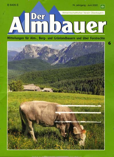 Titelbild der Ausgabe 6/2022 von Der Almbauer. Diese Zeitschrift und viele weitere Naturzeitschriften, Landwirtschaftszeitungen und Umweltmagazine als Abo oder epaper bei United Kiosk online kaufen.