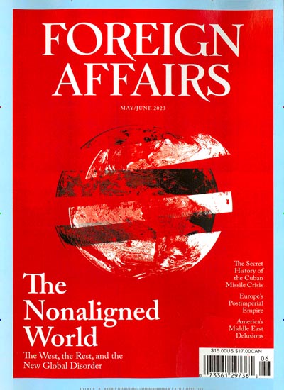 Titelbild der Ausgabe 6/2023 von Foreign Affairs. Diese Zeitschrift und viele weitere Wirtschaftsmagazine und Politikmagazine als Abo oder epaper bei United Kiosk online kaufen.