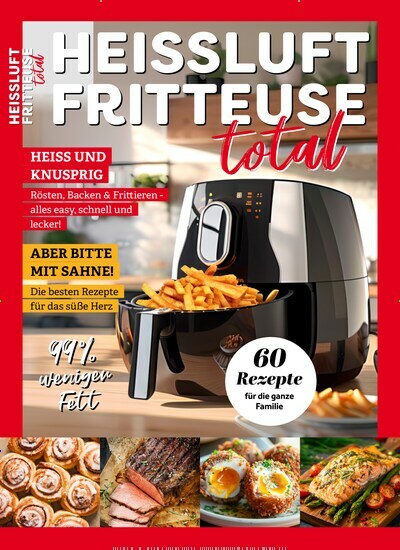 Titelbild der Ausgabe 1/2024 von Heissluftfritteuse total. Diese Zeitschrift und viele weitere Kochzeitschriften und Backzeitschriften als Abo oder epaper bei United Kiosk online kaufen.