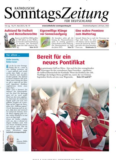 Titelbild der Ausgabe 19/2025 von Katholische Sonntagszeitung für Deutschland. Diese Zeitschrift und viele weitere Kunstmagazine und Kulturmagazine als Abo oder epaper bei United Kiosk online kaufen.