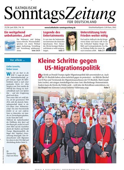 Titelbild der Ausgabe 26/2026 von Katholische Sonntagszeitung für Deutschland. Diese Zeitschrift und viele weitere Kunstmagazine und Kulturmagazine als Abo oder epaper bei United Kiosk online kaufen.