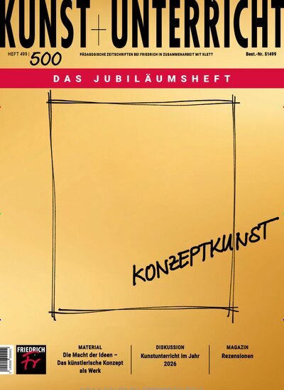 Titelbild der Ausgabe 499/2026 von Kunst + Unterricht. Diese Zeitschrift und viele weitere Zeitschriften für Pädagogik als Abo oder epaper bei United Kiosk online kaufen.