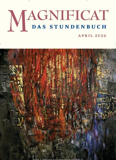 Titelbild der Ausgabe 4/2026 von MAGNIFICAT - Das Stundenbuch. Diese Zeitschrift und viele weitere Kunstmagazine und Kulturmagazine als Abo oder epaper bei United Kiosk online kaufen.