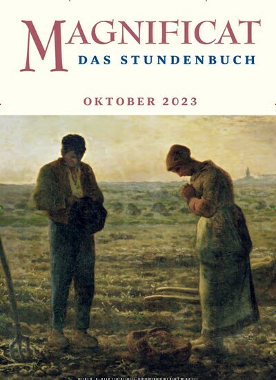 Titelbild der Ausgabe 10/2023 von MAGNIFICAT - Das Stundenbuch. Diese Zeitschrift und viele weitere Kunstmagazine und Kulturmagazine als Abo oder epaper bei United Kiosk online kaufen.