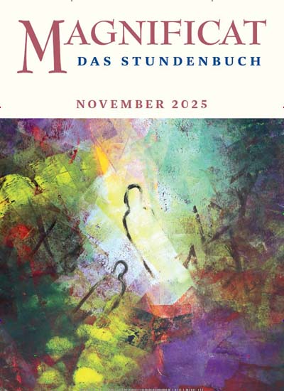 Titelbild der Ausgabe 11/2025 von MAGNIFICAT - Das Stundenbuch. Diese Zeitschrift und viele weitere Kunstmagazine und Kulturmagazine als Abo oder epaper bei United Kiosk online kaufen.