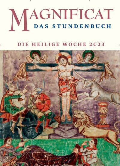 Titelbild der Ausgabe 1/2023 von MAGNIFICAT - Das Stundenbuch - Heilige Woche. Diese Zeitschrift und viele weitere Kunstmagazine und Kulturmagazine als Abo oder epaper bei United Kiosk online kaufen.