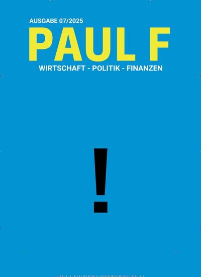 Titelbild der Ausgabe 7/2025 von Paul F. Diese Zeitschrift und viele weitere Wirtschaftsmagazine und Politikmagazine als Abo oder epaper bei United Kiosk online kaufen.