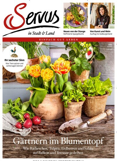 Titelbild der Ausgabe 4/2024 von Servus in Stadt & Land - Österreich. Diese Zeitschrift und viele weitere Gartenzeitschriften und Wohnzeitschriften als Abo oder epaper bei United Kiosk online kaufen.