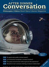 Titelbild der Ausgabe 7/2025 von After Dinner Conversation Philosophy - Ethics Short Story Magazine. Diese Zeitschrift und viele weitere Reisemagazine, Freizeitmagazine und Wissensmagazine als Abo oder epaper bei United Kiosk online kaufen.