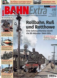 Titelbild der Ausgabe 6/2025 von Bahn Extra. Diese Zeitschrift und viele weitere Reisemagazine, Freizeitmagazine und Wissensmagazine als Abo oder epaper bei United Kiosk online kaufen.