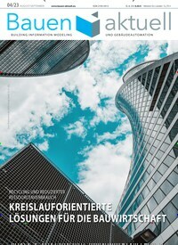 Titelbild der Ausgabe 4/2023 von Bauen Aktuell. Diese Zeitschrift und viele weitere Architekturzeitschriften und Bauzeitschriften als Abo oder epaper bei United Kiosk online kaufen.
