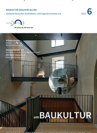 Titelbild der Ausgabe 6/2022 von Baukultur. Diese Zeitschrift und viele weitere Architekturzeitschriften und Bauzeitschriften als Abo oder epaper bei United Kiosk online kaufen.