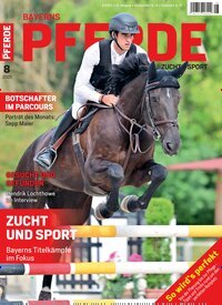 Titelbild der Ausgabe 8/2025 von Bayerns Pferde. Diese Zeitschrift und viele weitere Sportmagazine als Abo oder epaper bei United Kiosk online kaufen.