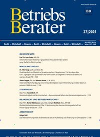 Titelbild der Ausgabe 27/2025 von Betriebs-Berater. Diese Zeitschrift und viele weitere Businessmagazine als Abo oder epaper bei United Kiosk online kaufen.