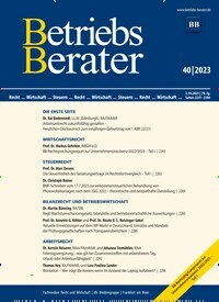 Titelbild der Ausgabe 40/2023 von Betriebs-Berater. Diese Zeitschrift und viele weitere Businessmagazine als Abo oder epaper bei United Kiosk online kaufen.