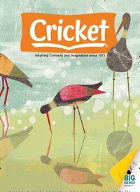 Titelbild der Ausgabe 7/2025 von Cricket Magazine Fiction and Non-Fiction Stories for Children and Young Teens. Diese Zeitschrift und viele weitere Jugendzeitschriften und Kinderzeitschriften als Abo oder epaper bei United Kiosk online kaufen.