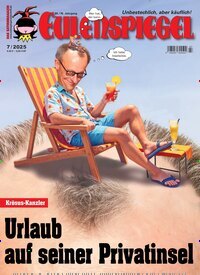 Titelbild der Ausgabe 7/2025 von Das Satiremagazin EULENSPIEGEL. Diese Zeitschrift und viele weitere Lifestylemagazine und Peoplemagazine als Abo oder epaper bei United Kiosk online kaufen.