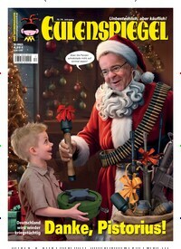 Titelbild der Ausgabe 12/2023 von Das Satiremagazin EULENSPIEGEL. Diese Zeitschrift und viele weitere Lifestylemagazine und Peoplemagazine als Abo oder epaper bei United Kiosk online kaufen.