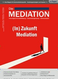 Titelbild der Ausgabe 4/2022 von Die Mediation. Diese Zeitschrift und viele weitere Wirtschaftsmagazine und Politikmagazine als Abo oder epaper bei United Kiosk online kaufen.