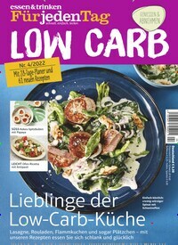Titelbild der Ausgabe 4/2022 von essen & trinken Für jeden Tag Low Carb. Diese Zeitschrift und viele weitere Kochzeitschriften und Backzeitschriften als Abo oder epaper bei United Kiosk online kaufen.