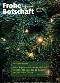 Titelbild der Ausgabe 12/2023 von Frohe Botschaft. Diese Zeitschrift und viele weitere Kunstmagazine und Kulturmagazine als Abo oder epaper bei United Kiosk online kaufen.