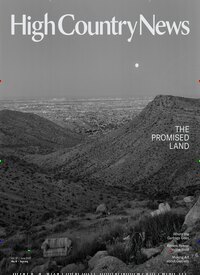 Titelbild der Ausgabe 6/2025 von High Country News. Diese Zeitschrift und viele weitere Wirtschaftsmagazine und Politikmagazine als Abo oder epaper bei United Kiosk online kaufen.