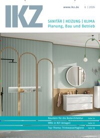 Titelbild der Ausgabe 6/2026 von IKZ Haustechnik. Diese Zeitschrift und viele weitere Architekturzeitschriften und Bauzeitschriften als Abo oder epaper bei United Kiosk online kaufen.