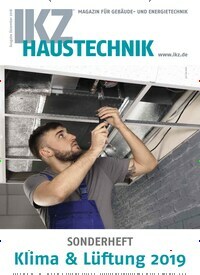 Titelbild der Ausgabe 1/2019 von IKZ Haustechnik Sonderheft. Diese Zeitschrift und viele weitere Architekturzeitschriften und Bauzeitschriften als Abo oder epaper bei United Kiosk online kaufen.