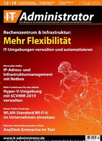 Titelbild der Ausgabe 12/2019 von IT Administrator. Diese Zeitschrift und viele weitere Computerzeitschriften, Tabletmagazine und Smartphonemagazine als Abo oder epaper bei United Kiosk online kaufen.