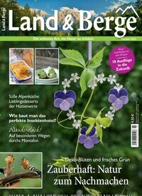 Titelbild der Ausgabe 3/2022 von Land & Berge. Diese Zeitschrift und viele weitere Gartenzeitschriften und Wohnzeitschriften als Abo oder epaper bei United Kiosk online kaufen.