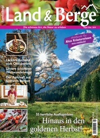 Titelbild der Ausgabe 5/2019 von Land & Berge. Diese Zeitschrift und viele weitere Gartenzeitschriften und Wohnzeitschriften als Abo oder epaper bei United Kiosk online kaufen.