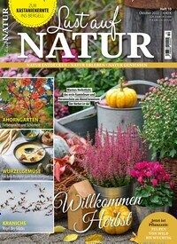 Titelbild der Ausgabe 10/2022 von Lust auf Natur. Diese Zeitschrift und viele weitere Gartenzeitschriften und Wohnzeitschriften als Abo oder epaper bei United Kiosk online kaufen.