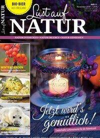 Titelbild der Ausgabe 11/2019 von Lust auf Natur. Diese Zeitschrift und viele weitere Gartenzeitschriften und Wohnzeitschriften als Abo oder epaper bei United Kiosk online kaufen.