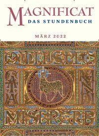Titelbild der Ausgabe 3/2022 von MAGNIFICAT - Das Stundenbuch. Diese Zeitschrift und viele weitere Kunstmagazine und Kulturmagazine als Abo oder epaper bei United Kiosk online kaufen.