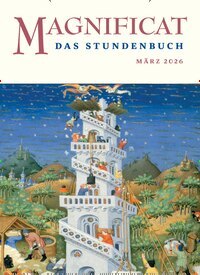 Titelbild der Ausgabe 3/2026 von MAGNIFICAT - Das Stundenbuch. Diese Zeitschrift und viele weitere Kunstmagazine und Kulturmagazine als Abo oder epaper bei United Kiosk online kaufen.