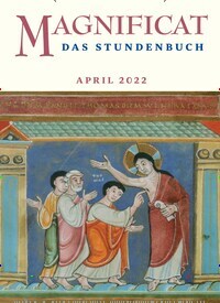 Titelbild der Ausgabe 4/2022 von MAGNIFICAT - Das Stundenbuch. Diese Zeitschrift und viele weitere Kunstmagazine und Kulturmagazine als Abo oder epaper bei United Kiosk online kaufen.