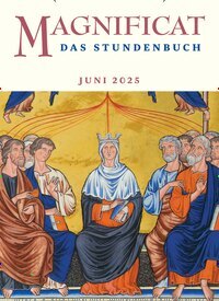 Titelbild der Ausgabe 6/2025 von MAGNIFICAT - Das Stundenbuch. Diese Zeitschrift und viele weitere Kunstmagazine und Kulturmagazine als Abo oder epaper bei United Kiosk online kaufen.