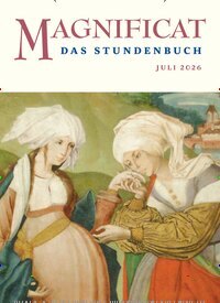 Titelbild der Ausgabe 7/2026 von MAGNIFICAT - Das Stundenbuch. Diese Zeitschrift und viele weitere Kunstmagazine und Kulturmagazine als Abo oder epaper bei United Kiosk online kaufen.