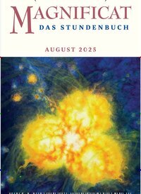 Titelbild der Ausgabe 8/2025 von MAGNIFICAT - Das Stundenbuch. Diese Zeitschrift und viele weitere Kunstmagazine und Kulturmagazine als Abo oder epaper bei United Kiosk online kaufen.