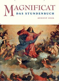 Titelbild der Ausgabe 8/2026 von MAGNIFICAT - Das Stundenbuch. Diese Zeitschrift und viele weitere Kunstmagazine und Kulturmagazine als Abo oder epaper bei United Kiosk online kaufen.