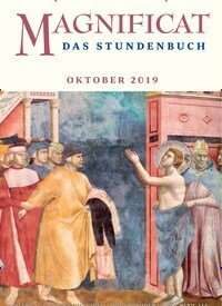 Titelbild der Ausgabe 10/2019 von MAGNIFICAT - Das Stundenbuch. Diese Zeitschrift und viele weitere Kunstmagazine und Kulturmagazine als Abo oder epaper bei United Kiosk online kaufen.