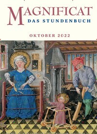 Titelbild der Ausgabe 10/2022 von MAGNIFICAT - Das Stundenbuch. Diese Zeitschrift und viele weitere Kunstmagazine und Kulturmagazine als Abo oder epaper bei United Kiosk online kaufen.