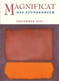 Titelbild der Ausgabe 11/2021 von MAGNIFICAT - Das Stundenbuch. Diese Zeitschrift und viele weitere Kunstmagazine und Kulturmagazine als Abo oder epaper bei United Kiosk online kaufen.