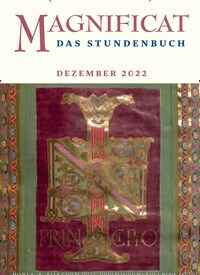 Titelbild der Ausgabe 12/2022 von MAGNIFICAT - Das Stundenbuch. Diese Zeitschrift und viele weitere Kunstmagazine und Kulturmagazine als Abo oder epaper bei United Kiosk online kaufen.