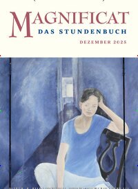 Titelbild der Ausgabe 12/2025 von MAGNIFICAT - Das Stundenbuch. Diese Zeitschrift und viele weitere Kunstmagazine und Kulturmagazine als Abo oder epaper bei United Kiosk online kaufen.