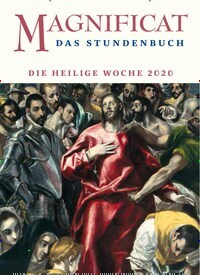 Titelbild der Ausgabe 1/2020 von MAGNIFICAT - Das Stundenbuch - Heilige Woche. Diese Zeitschrift und viele weitere Kunstmagazine und Kulturmagazine als Abo oder epaper bei United Kiosk online kaufen.